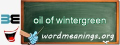 WordMeaning blackboard for oil of wintergreen